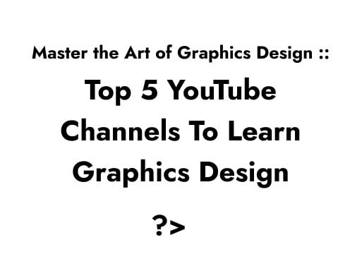 Top 5 Best YouTube Channels to Learn Graphics Design Skills